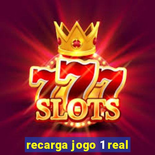 recarga jogo 1 real